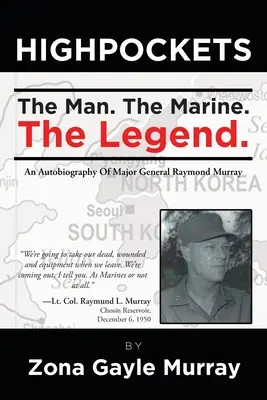Vysoké vrecká: Muž, námorník, legenda Autobiografia generálmajora Raymonda Murraya - High Pockets: The Man, The Marine, The Legend An Autobiography Of Major General Raymond Murray