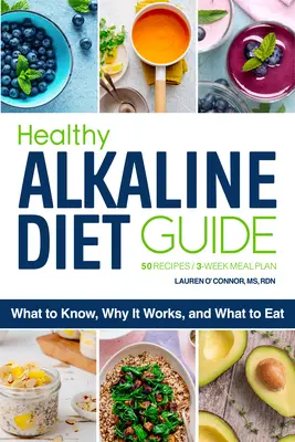 Sprievodca zdravou alkalickou stravou: Čo treba vedieť, prečo funguje a čo jesť - The Healthy Alkaline Diet Guide: What to Know, Why It Works, and What to Eat