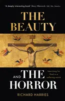 Krása a hrôza: Hľadanie Boha v trpiacom svete - The Beauty and the Horror: Searching For God In A Suffering World