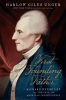 Prvý otec zakladateľ: Richard Henry Lee a výzva k nezávislosti - First Founding Father: Richard Henry Lee and the Call to Independence