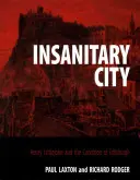 Nehygienické mesto: Henry Littlejohn a stav Edinburghu - Insanitary City: Henry Littlejohn and the Condition of Edinburgh