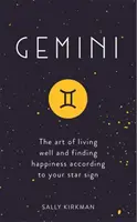 Blíženci: Umenie dobre žiť a nájsť šťastie podľa svojho hviezdneho znamenia - Gemini: The Art of Living Well and Finding Happiness According to Your Star Sign