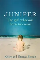 Jalovec: Dievča, ktoré sa narodilo príliš skoro - Juniper: The Girl Who Was Born Too Soon