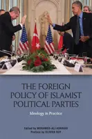 Zahraničná politika islamistických politických strán: Ideológia v praxi - The Foreign Policy of Islamist Political Parties: Ideology in Practice
