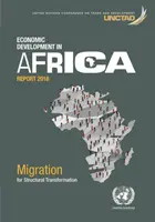 Správa o hospodárskom rozvoji v Afrike 2018: Migrácia a štrukturálna transformácia - Economic Development in Africa Report 2018: Migration and Structural Transformation