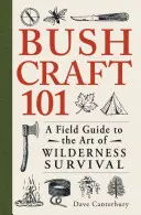 Bushcraft 101: Odborný sprievodca umením prežitia v divočine - Bushcraft 101: A Field Guide to the Art of Wilderness Survival