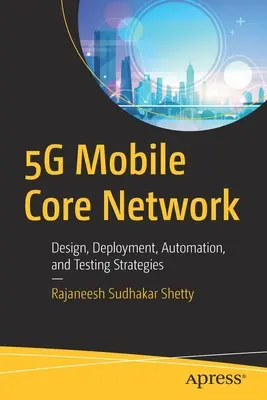5g Mobile Core Network: Návrh, nasadenie, automatizácia a stratégie testovania - 5g Mobile Core Network: Design, Deployment, Automation, and Testing Strategies