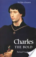 Karol Smelý: posledný burgundský vojvoda z rodu Valois - Charles the Bold: The Last Valois Duke of Burgundy