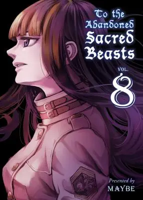 Opusteným posvätným zvieratám, zväzok 8 - To the Abandoned Sacred Beasts, Volume 8