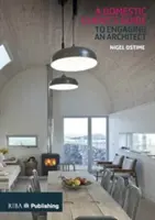 Sprievodca domáceho klienta pri angažovaní architekta - Domestic Client's Guide to Engaging an Architect