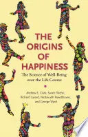 Pôvod šťastia: Veda o blahobyte v priebehu života - The Origins of Happiness: The Science of Well-Being Over the Life Course