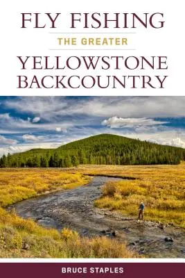 Muškárenie vo väčšom Yellowstone Backcountry - Fly Fishing the Greater Yellowstone Backcountry