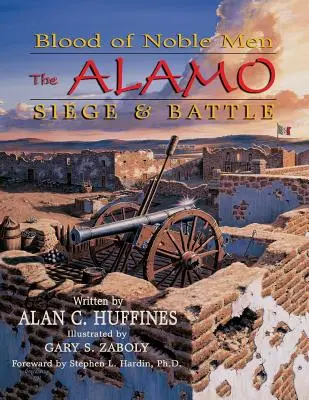Krv vznešených mužov: Obliehanie Alama a bitka - Blood of Noble Men: The Alamo Siege & Battle
