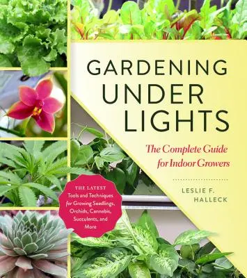 Záhradkárčenie pod svetlami: Kompletný sprievodca pre pestovateľov v interiéri - Gardening Under Lights: The Complete Guide for Indoor Growers