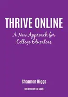Thrive Online: Nový prístup k budovaniu odbornosti a sebadôvery ako online pedagóg - Thrive Online: A New Approach to Building Expertise and Confidence as an Online Educator