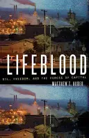 Životná sila: Ropa, sloboda a sily kapitálu - Lifeblood: Oil, Freedom, and the Forces of Capital