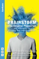 Brainstorming: Pôvodný scenár hry: A návod na vytvorenie vlastnej inscenácie - Brainstorm: The Original Playscript: And a Blueprint for Creating Your Own Production