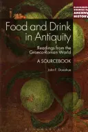 Jedlo a nápoje v staroveku: Pramenná príručka - Food and Drink in Antiquity: A Sourcebook