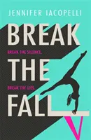 Prelomiť pád - Pútavý športový román o sile, ktorú má spoločné držanie tela - Break The Fall - The compulsive sports novel about the power of standing together