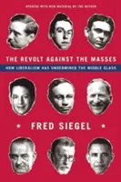Vzbura proti masám: Ako liberalizmus podkopal strednú triedu - The Revolt Against the Masses: How Liberalism Has Undermined the Middle Class
