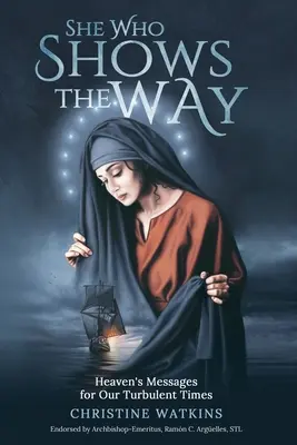 Tá, ktorá ukazuje cestu: : Nebeské posolstvá pre našu búrlivú dobu - She Who Shows the Way: : Heaven's Messages for Our Turbulent Times