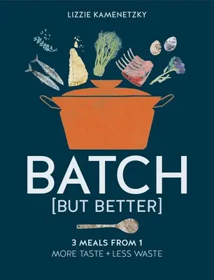 Dávka, ale lepšia: Viac chuti + menej odpadu - Batch But Better: 3 Meals from 1: More Taste + Less Waste
