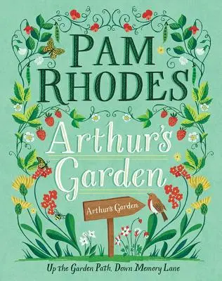 Arthurova záhrada: Arthur: Po záhradnej cestičke, po uličke spomienok - Arthur's Garden: Up the Garden Path, Down Memory Lane