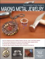 Kompletný fotografický sprievodca výrobou kovových šperkov - The Complete Photo Guide to Making Metal Jewelry