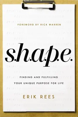 S.H.A.P.E.: Nájsť a naplniť svoj jedinečný životný cieľ - S.H.A.P.E.: Finding and Fulfilling Your Unique Purpose for Life