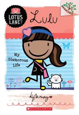 Lulu: (Kniha z vetiev: Lotosová ulička #3), 3 - Lulu: My Glamorous Life (a Branches Book: Lotus Lane #3), 3