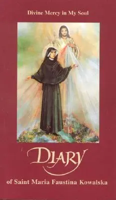 Denník svätej Márie Faustíny Kowalskej: Faustína: Božie milosrdenstvo v mojej duši - Diary of Saint Maria Faustina Kowalska: Divine Mercy in My Soul