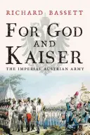 Za Boha a cisára: Rakúska cisárska armáda, 1619-1918 - For God and Kaiser: The Imperial Austrian Army, 1619-1918