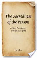 Posvätnosť osoby: Nová genealógia ľudských práv - The Sacredness of the Person: A New Genealogy of Human Rights