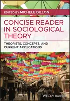 Stručná čítanka sociologickej teórie: Teoretici, koncepty a ich súčasné aplikácie - Concise Reader in Sociological Theory: Theorists, Concepts, and Current Applications