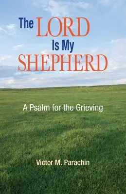 Pán je môj pastier: Žalm pre smútiacich - The Lord Is My Shepherd: A Psalm for the Grieving