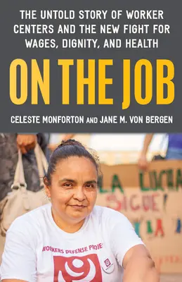 V práci: Nevypovedaný príbeh amerických pracovných centier a nový boj za mzdy, dôstojnosť a zdravie - On the Job: The Untold Story of America's Work Centers and the New Fight for Wages, Dignity, and Health