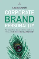 Osobnosť firemnej značky: Vydanie knihy: Preorientujte kultúru svojej organizácie na budovanie dôvery, rešpektu a autenticity - Corporate Brand Personality: Re-Focus Your Organization's Culture to Build Trust, Respect and Authenticity