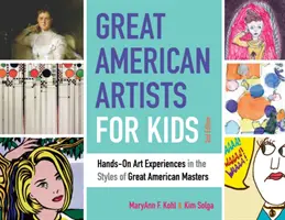 Great American Artists for Kids, 9: Hands-On Art Experiences in the Styles of Great American Masters (Veľkí americkí umelci pre deti, 9: Praktické umelecké zážitky v štýle veľkých amerických majstrov) - Great American Artists for Kids, 9: Hands-On Art Experiences in the Styles of Great American Masters