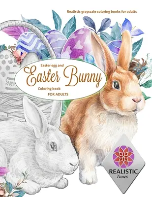 Veľkonočné vajíčko a veľkonočný zajačik - omaľovánky pre dospelých Realistické omaľovánky v odtieňoch šedej pre dospelých - EASTER Egg and Easter bunny coloring book for adults Realistic grayscale coloring books for adults