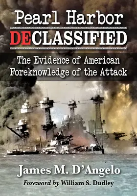 Pearl Harbor odtajnený: Dôkazy o americkom predvídaní útoku - Pearl Harbor Declassified: The Evidence of American Foreknowledge of the Attack