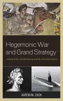 Hegemonistická vojna a veľká stratégia: Ludwig Dehio, svetové dejiny a americká budúcnosť - Hegemonic War and Grand Strategy: Ludwig Dehio, World History, and the American Future
