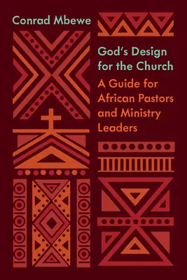 Boží plán pre cirkev: Príručka pre afrických pastorov a vedúcich služobníkov - God's Design for the Church: A Guide for African Pastors and Ministry Leaders