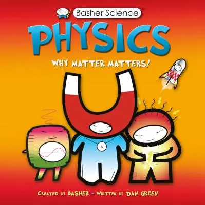 Basher Science: Fyzika: Prečo je hmota dôležitá! - Basher Science: Physics: Why Matter Matters!