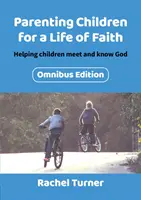 Výchova detí k životu vo viere: Pomáhať deťom stretnúť a spoznať Boha - Parenting Children for a Life of Faith: Helping children meet and know God