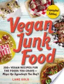 Vegánske nezdravé jedlo, rozšírené vydanie, 2. diel: 200+ vegánskych receptov na jedlá, po ktorých túžite - bez ingrediencií, ktoré nechcete - Vegan Junk Food, Expanded Edition, Volume 2: 200+ Vegan Recipes for the Foods You Crave--Minus the Ingredients You Don't