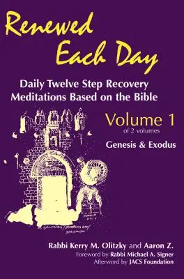 Každý deň obnovený - Genezis a Exodus: Denné meditácie o dvanástich krokoch obnovy na základe Biblie - Renewed Each Day--Genesis & Exodus: Daily Twelve Step Recovery Meditations Based on the Bible