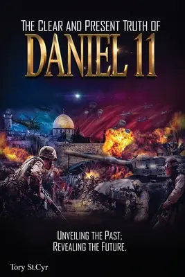 Jasná a prítomná pravda z knihy Daniel 11: Odhalenie minulosti; odhalenie budúcnosti. - The Clear and Present Truth of Daniel 11: Unveiling the past; Revealing the future.