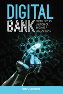 Digitálna banka: Stratégie, ako spustiť alebo sa stať digitálnou bankou - Digital Bank: Strategies to Launch or Become a Digital Bank