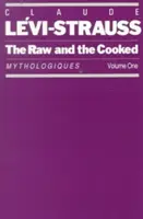 Surové a varené: Mytológie, zväzok 1 - The Raw and the Cooked: Mythologiques, Volume 1