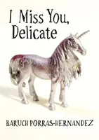 Chýbaš mi, jemná - I Miss You, Delicate